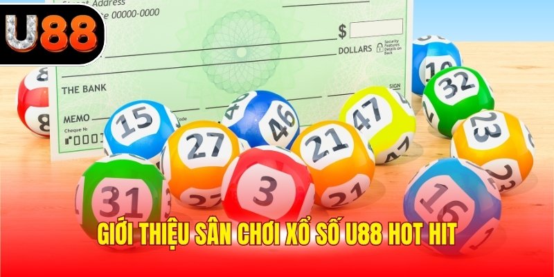 Giới thiệu sân chơi xổ số U88 hot hit