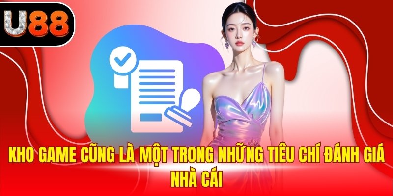 Kho game cũng là một trong những tiêu chí đánh giá nhà cái