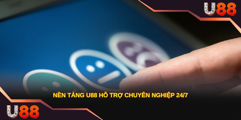 nền tảng u88 hỗ trợ chuyên nghiệp 24?7